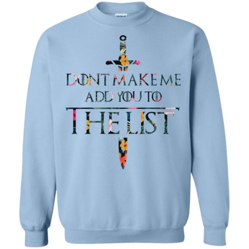 Don’t make me add you to the list sweatshirt
