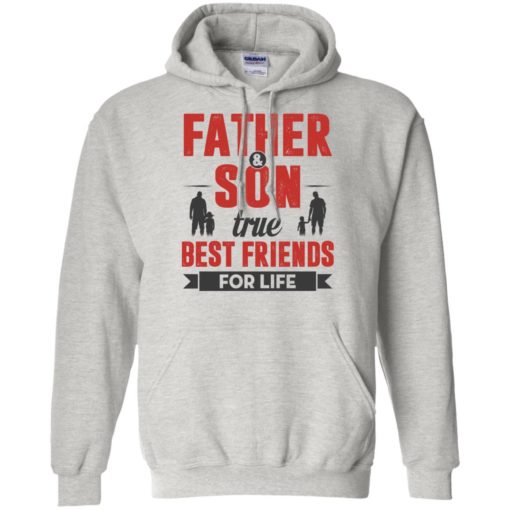 Father and son true best friends for life hoodie
