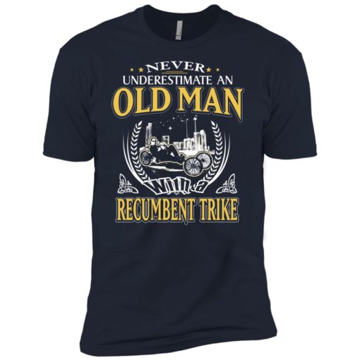 Never underestimate an old man with recumbent trike premium t-shirt