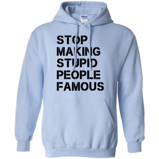 Stop making stupid people famous black hoodie