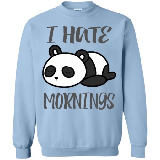 Panda lover gift i hate mornings funny sweatshirt