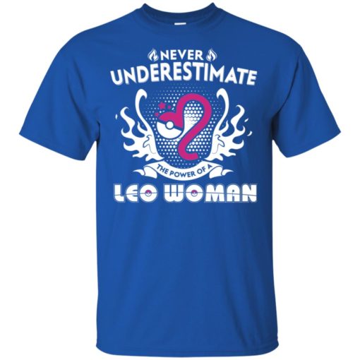 Never underestimate the power of leo woman t-shirt