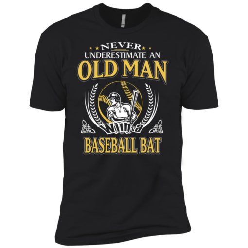 Never underestimate an old man with baseball bat premium t-shirt