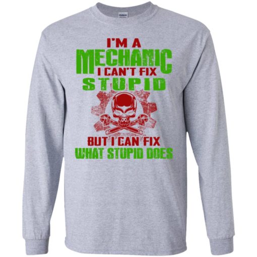 I’m mechanic i cant fix stupid but can fix what does long sleeve