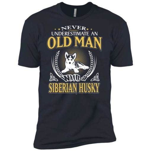 Never underestimate an old man with siberian husky premium t-shirt
