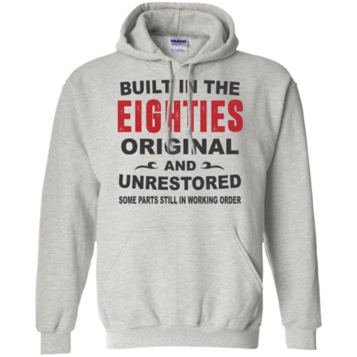 Built in the eighties original and unrestored 80s funny birthday gift hoodie