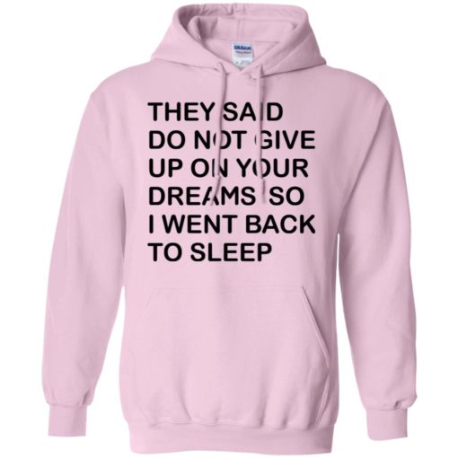 They said don’t give up on your dreams so hoodie