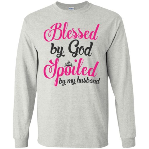 Blessed by god spoiled by my husband long sleeve
