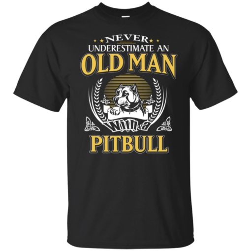 Never underestimate an old man with pitbull t-shirt