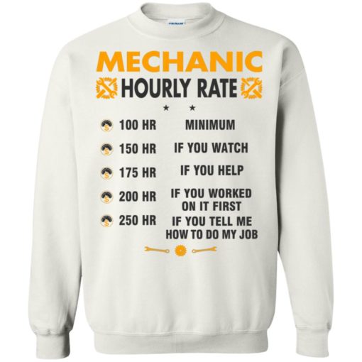 Funny mechanic hourly rate job if you tell me how to do my job sweatshirt