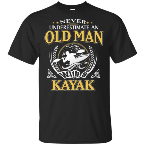 Never underestimate an old man with kayak t-shirt