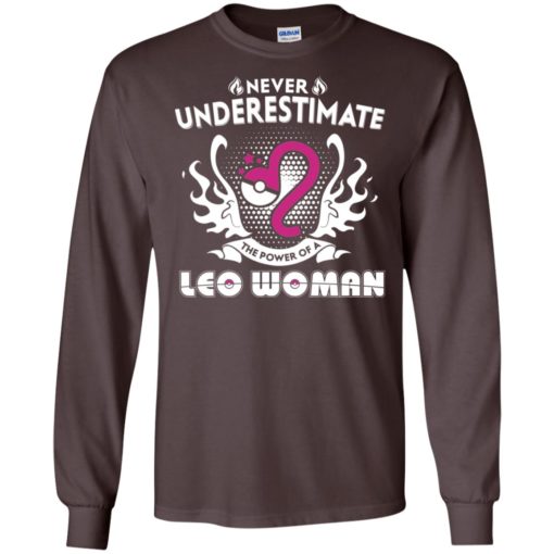 Never underestimate the power of leo woman long sleeve