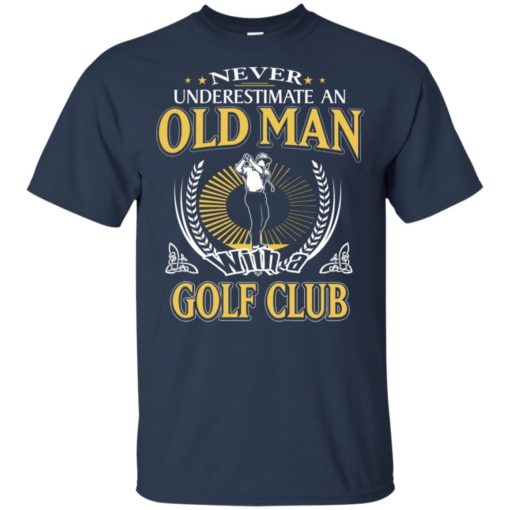Never underestimate an old man with golf club t-shirt