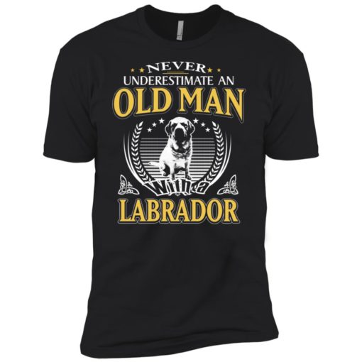 Never underestimate an old man with labrador premium t-shirt