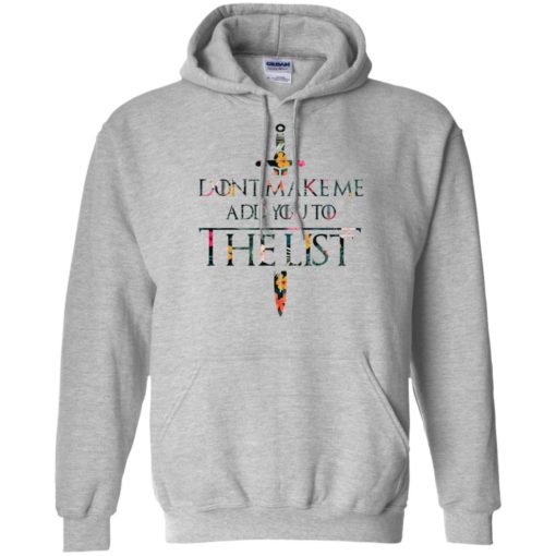 Don’t make me add you to the list hoodie