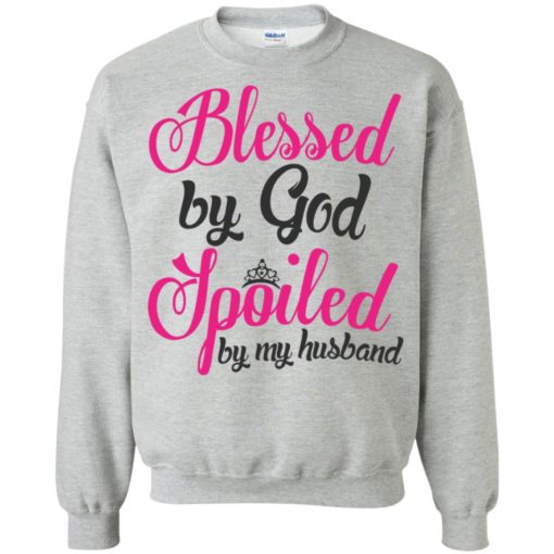 Blessed by god spoiled by my husband sweatshirt