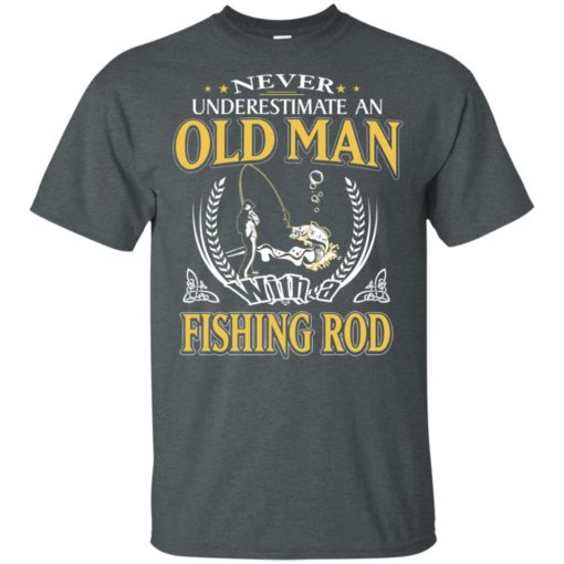 Never underestimate an old man with fishing rod t-shirt
