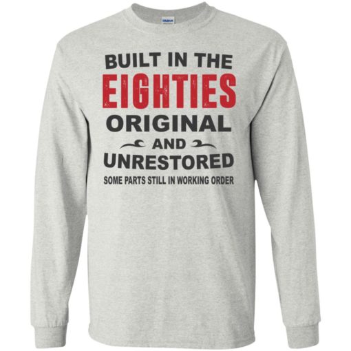 Built in the eighties original and unrestored 80s funny birthday gift long sleeve