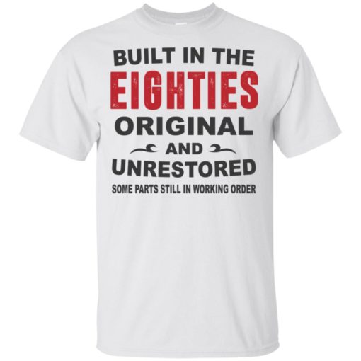 Built in the eighties original and unrestored 80s funny birthday gift t-shirt
