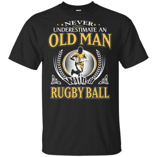 Never underestimate an old man with rugbyball t-shirt
