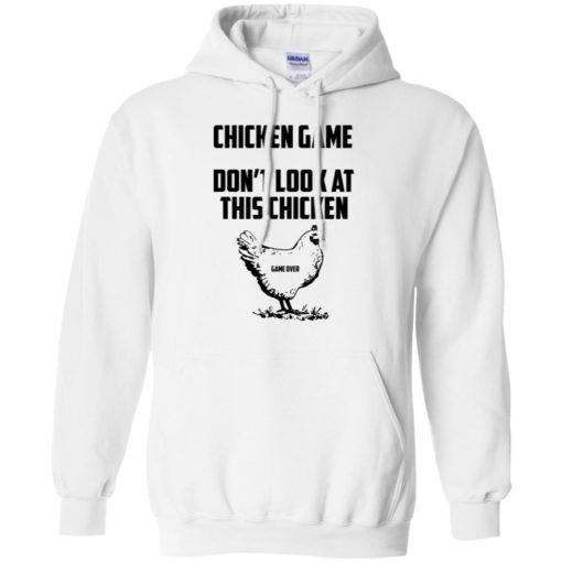 Chicken game funny dont look at this chicken end hoodie