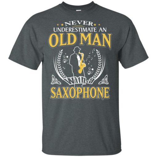 Never underestimate an old man with saxophone t-shirt