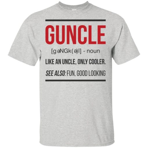 Guncle funny gun uncle noun cooler uncle fun good looking t-shirt