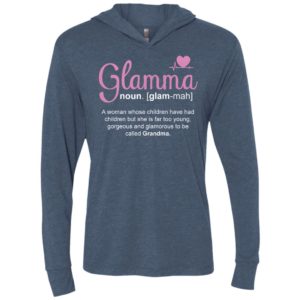 Glamma a woman whose children have had children but she is far too young gorgeous and glamorous to be called grandma unisex hoodie