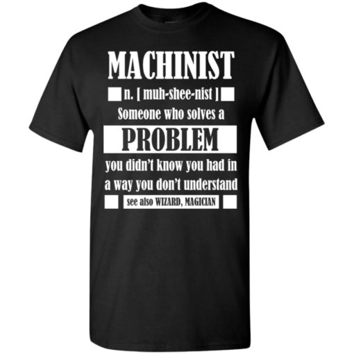 Machinist gift tee funny machinist dictionary term t-shirt
