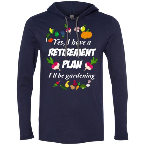My retirement plan is gardening cool gardener gift long sleeve hoodie