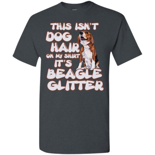 This isn’t dog hair on my shirt it’s a beagle glitter t-shirt