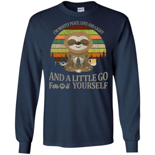 Meditating sloth im mostly peace love and light and a little go fuck you long sleeve
