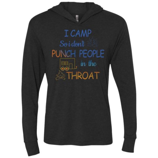 Camping i camp so i dont punch people in the throat unisex hoodie