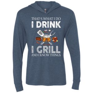 Thats what i do i drink i grill and i know things unisex hoodie