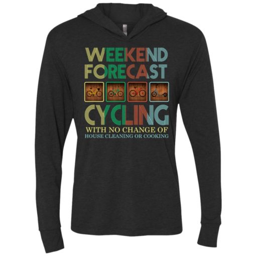 Weekend forecast cycling with no change of house cleaning or cooking unisex hoodie