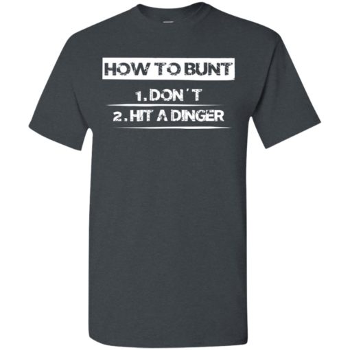 How to bunt don’t and hit a dinger baseball player lover gift t-shirt
