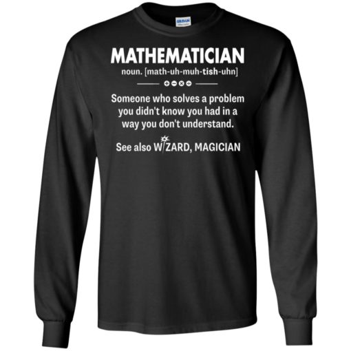 Funny mathematician shirt – mathematician definition long sleeve
