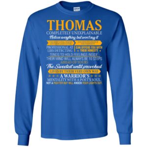 Thomas completely unexplainable not a fighter but will knock your lights out long sleeve