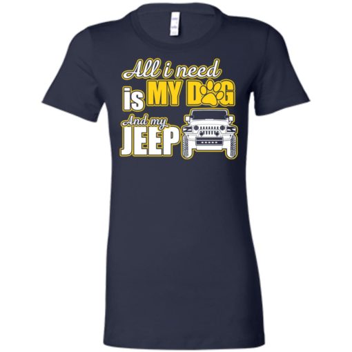 All i need is my dog and my jeep women tee