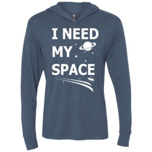 I need my space unisex hoodie