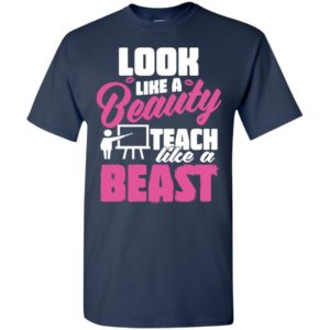 Look like a beauty teach like a beast women teacher gift t-shirt