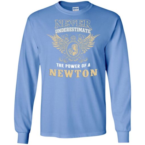 Never underestimate the power of newton shirt with personal name on it long sleeve