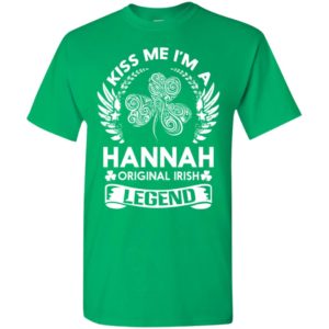 Kiss me i’m a hannah original irish legend – personal custom family name gift t-shirt