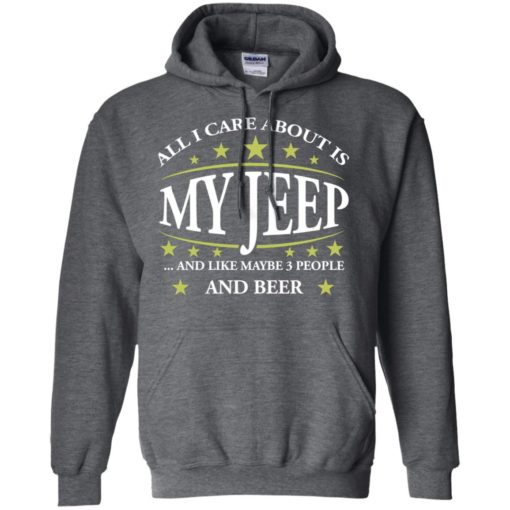 All i care about my jeep and maybe 3 people hoodie