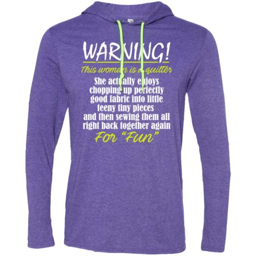 Warning this woman is a quilter gift long sleeve hoodie