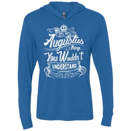 It’s an augustus thing you wouldn’t understand – custom and personalized name gifts unisex hoodie