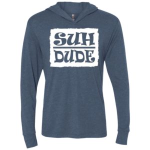 Suh dude funny internet meme t-shirt unisex hoodie