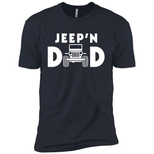Jeepin dad premium t-shirt