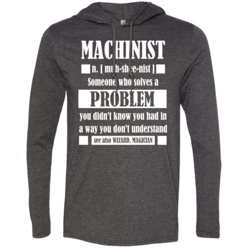 Machinist gift tee funny machinist dictionary term long sleeve hoodie