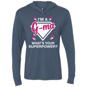 I’m g-ma what is your super power gift for mother unisex hoodie